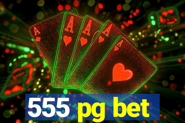 555 pg bet